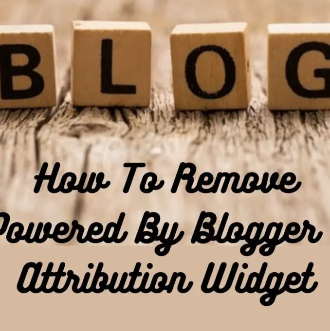 How To Remove Powered By Blogger Attribution Widget